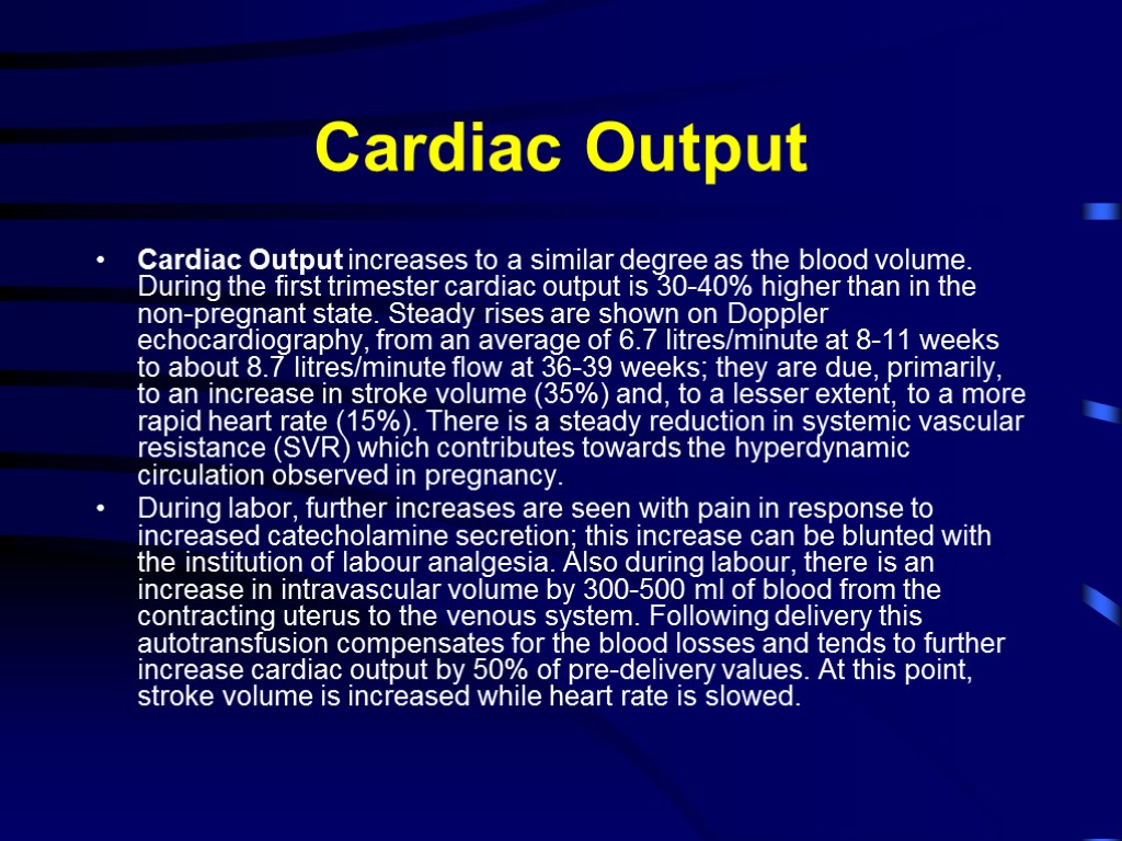 Cardiac Output Cardiac Output increases to a similar degree as the blood volume. During